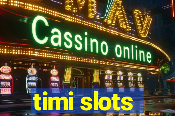 timi slots